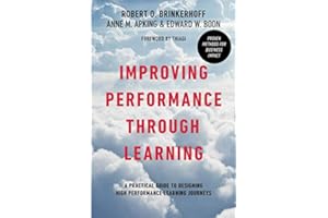 Improving Performance Through Learning: A Practical Guide for Designing High Performance Learning Journeys
