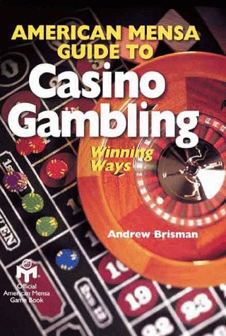 American Mensa Guide To Casino Gambling: Winning Ways by Andrew Brisman