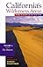 Californias Wilderness Areas the Complete Guide: The Deserts (California's Wilderness Areas , Vol 2) by 