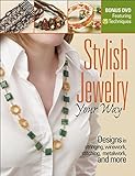 Stylish Jewelry Your Way: Designs in Stringing, Wirework, Stitching, Metalwork, and More by Editors of Bead&Button Magazine