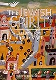The Jewish Spirit: A Celebration in Stories & Art