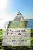 Navigating Dimensions: Reminders for Remembering: Awakening & Ascension Guide Book by Lisa Transcendence Brown, Corey Anne DeSantis