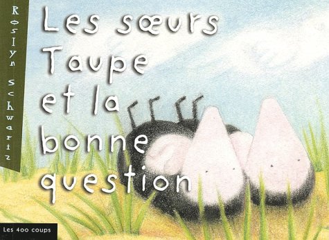 Les  soeurs Taupe et la bonne question