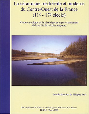 La  céramique médiévale et moderne du Centre-Ouest de la France, 11e-17e siècle