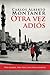 Otra vez adios / Goodbye Again (Spanish Edition) by Carlos Alberto Montaner