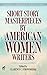 Short Story Masterpieces by American Women Writers (Dover Thrift Editions: Short Stories)