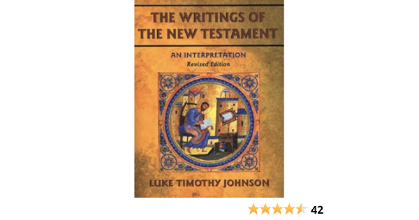 The Writings Of The New Testament An Interpretation Johnson Luke Timothy Penner Todd C 9780800630720 Amazon Com Books