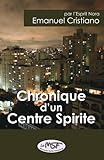 Chronique d'un Centre Spirite (French Edition) by Emanuel Cristiano