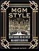 MGM Style: Cedric Gibbons and the Art of the Golden Age of Hollywood by Howard Gutner