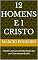 Livro 12 homens e 1 Cristo : Homens comuns transformados por um Cristo extraordinário