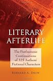 Literary Afterlife: The Posthumous Continuations of 325 Authors' Fictional Characters by 