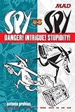 Spy vs Spy Danger! Intrigue! Stupidity! by Antonio Prohias (Aug 11 2009) by