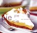 Pie Pie Pie: Easy Homemade Favorites by John Phillip Carroll, Tina Rupp