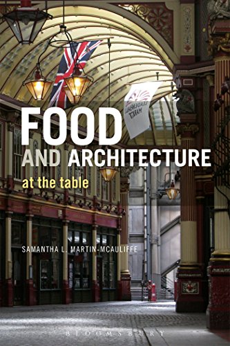 Food and Architecture: At The Table by Samantha L. Martin-McAuliffe