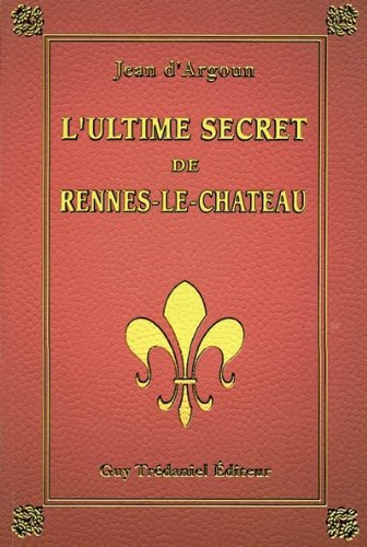 L' ultime secret de Rennes-le-Château