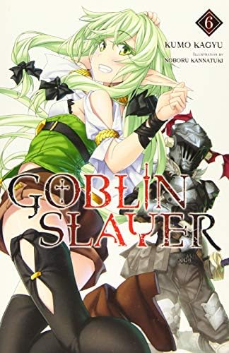 Goblin Slayer, Vol. 6 (light novel) (Goblin Slayer (Light Novel))