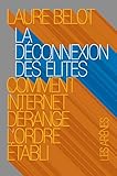 La déconnexion des élites : Comment Internet dérange l'ordre établi by 