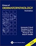 Primer of Dermatopathology, Hood, Antoinette F. and Kwan, Theodore H., 0781732360