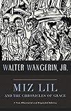 Miz Lil and the Chronicles of Grace by Walter Wangerin Jr, Steve Prince