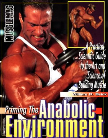 Title Priming the Anabolic Environment : A Practical Guide to the Art and Science of Building Muscles