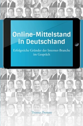 Cover des Buchs: Online-Mittelstand in Deutschland: Erfolgreiche Gründer der Internet-Branche im Gespräch