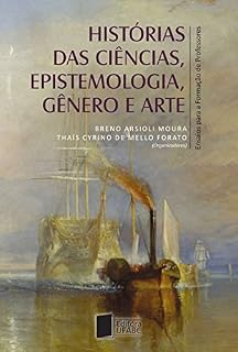 Livro Histórias das ciências, epistemologia, gênero e arte: ensaios para a formação de professores