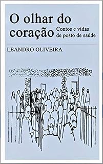 Livro O olhar do coração: Contos e vidas de Posto de saúde