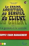La Chaine logistique au service du client, tome 2 : La Gestion et le Contrôle by 