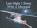 Last Night I Swam With A Mermaid 0615514162 Book Cover