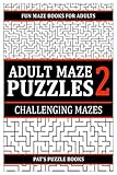 Adult Maze Puzzles 2: Fun Maze Book For Adults: Challenging Mazes by Pats Puzzle Books
