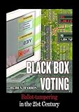 Black Box Voting : Ballot Tampering in the 21st Century, Harris, Bev, 192946245X