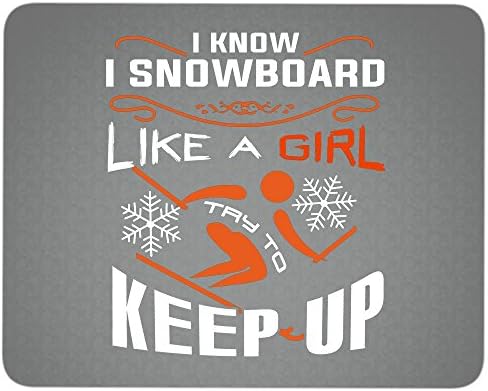 I Know Mouse Pad, I Snowboard Like A Girl great gift idea Mousepad (Mouse Pad - Gray)