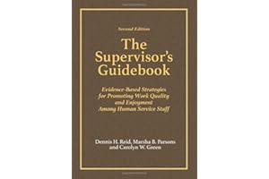 The Supervisor’s Guidebook: Evidence-Based Strategies for Promoting Work Quality and Enjoyment Among Human Service Staff