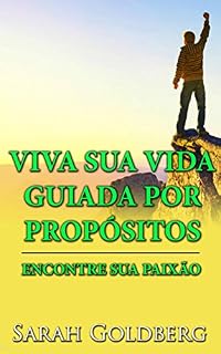 Livro Viva Sua Vida Guiada Por Propósitos - Encontre Sua Paixão