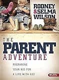 The Parent Adventure: Preparing Your Kid for a Life With God; Member Book by 