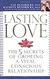 Lasting Love: The 5 Secrets of Growing a Vital, Conscious Relationship