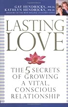 Lasting Love: The 5 Secrets of Growing a Vital, Conscious Relationship