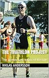 The Triathlon Project: The journey to a balanced lifestyle by Niklas Andersson