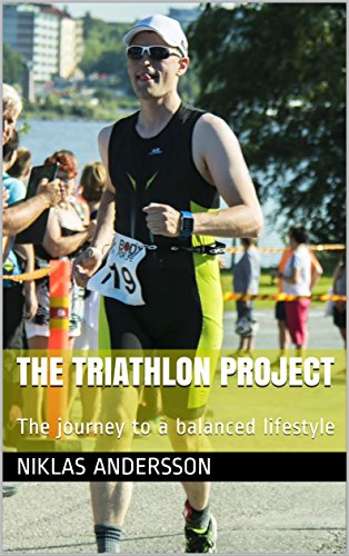 The Triathlon Project: The journey to a balanced lifestyle by Niklas Andersson