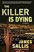 The Killer Is Dying: A Novel