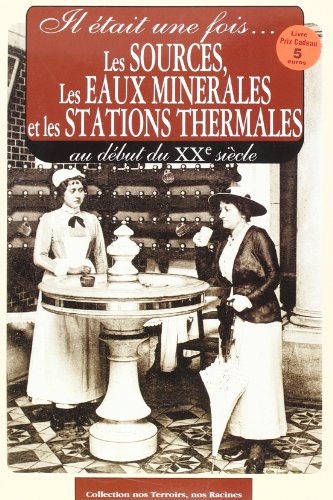 Les  sources, les eaux minérales et les stations thermales