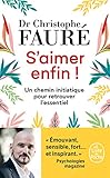 S'aimer enfin !: Un chemin initiatique pour retrouver l'essentiel (Documents) (French Edition) by