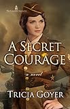 A Secret Courage (The London Chronicles Book 1) by Tricia Goyer