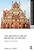 The Architecture of Medieval Churches: Theology of Love in Practice (Routledge Research in Architect by John A.H. Lewis
