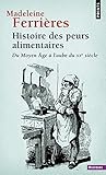 Histoire des peurs alimentaires : Du Moyen Age à l'aube du XXe siècle by 