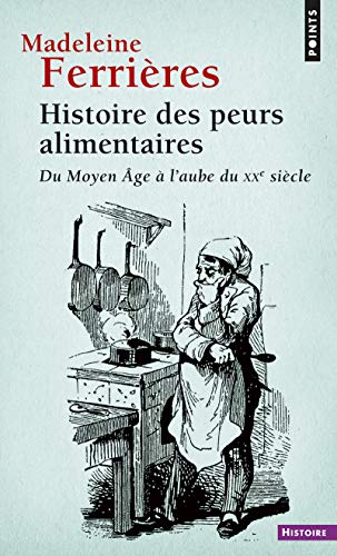 Histoire des peurs alimentaires : Du Moyen Age à l'aube du XXe siècle by Madeleine Ferrières