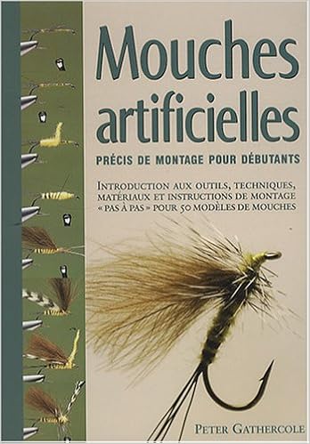 Amazon Fr Mouches Artificielles Precis De Montage Pour Debutants Gathercole Peter Kron Bertrand Livres