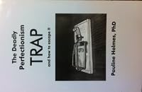 The Deadly Perfectionism Trap: and how to escape it 0963454064 Book Cover