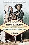 Blood Brothers: The Story of the Strange Friendship between Sitting Bull and Buffalo Bill by Deanne Stillman