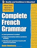 Practice Makes Perfect: Complete French Grammar (Practice Makes Perfect Series)